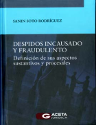 Despidos incausado y fraudulento: definición de sus aspectos sustantivos y procesales